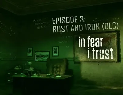 Дополнение к игре FULQRUM PUBLISHING In Fear I Trust - Episode 3: Rust and Iron (DLC), для  ПК,  регион: Россия,  RUS (интерфейс и субтитры)